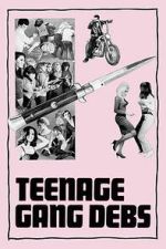 Watch Teenage Gang Debs 123movies