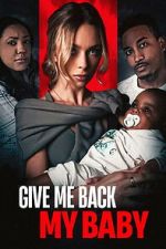 Watch Give Me Back My Baby 123movies