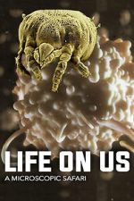 Watch Life on Us: A Microscopic Safari 123movies