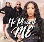 Watch He Played Me 123movies