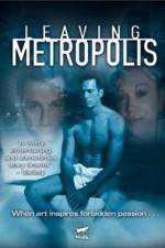 Watch Leaving Metropolis 123movies