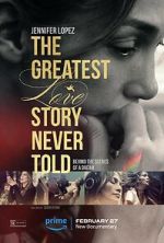 Watch The Greatest Love Story Never Told 123movies