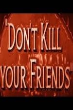 Watch Dont Kill Your Friends 123movies