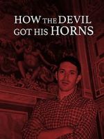 Watch How the Devil Got His Horns: A Diabolical Tale 123movies