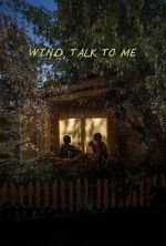 Watch Wind, Talk to Me 123movies