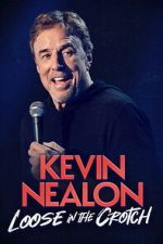 Watch Kevin Nealon – Loose in the Crotch 123movies