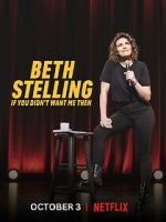 Watch Beth Stelling: If You Didn\'t Want Me Then 123movies