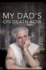 Watch My Dad\'s on Death Row 123movies