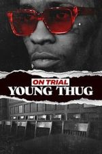 Watch On Trial: Young Thug 123movies