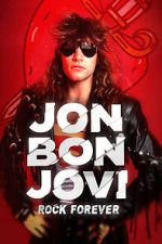 Watch Jon Bon Jovi: Rock Forever 123movies