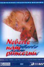 Watch Neberte nm princezn 123movies