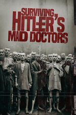 Watch Surviving Hitler\'s Mad Doctors 123movies