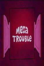 Watch Mesa Trouble 123movies