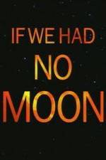 Watch If We Had No Moon 123movies