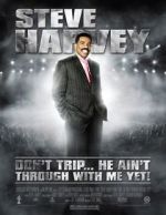 Watch Steve Harvey: Don\'t Trip... He Ain\'t Through with Me Yet 123movies