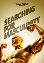 Watch VICE News Presents: Searching for Masculinity 123movies