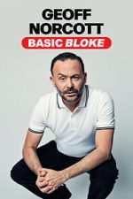 Watch Geoff Norcott: Basic Bloke 123movies