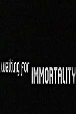 Watch Waiting for Immortality 123movies