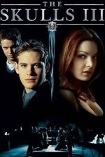 Watch The Skulls III 123movies