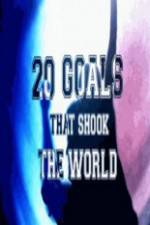 Watch 20 Goals That Shook The World 123movies