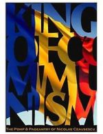 Watch The King of Communism: The Pomp & Pageantry of Nicolae Ceausescu 123movies