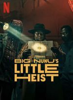 Watch Big Nunu\'s Little Heist 123movies