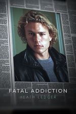 Watch Fatal Addiction: Heath Ledger 123movies