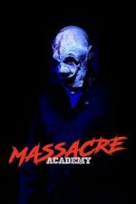 Watch Massacre Academy 123movies