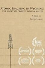 Watch Atomic Fracking in Wyoming: The Story of Project Wagon Wheel 123movies