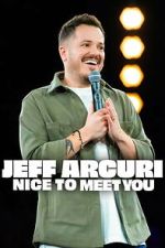Watch Jeff Arcuri: Nice to Meet You 123movies