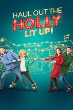 Watch Haul out the Holly: Lit Up 123movies