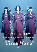 Watch Perfume Imaginary Museum �Time Warp� 123movies
