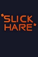 Watch Slick Hare 123movies