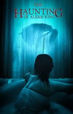 Watch The Haunting of Alexis King 123movies