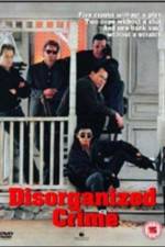 Watch Disorganized Crime 123movies