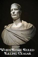 Watch When Rome Ruled Killing Ceasar 123movies