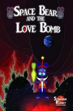 Watch Space Bear and the Love Bomb 123movies