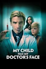 Watch My Child Has My Doctor's Face 123movies