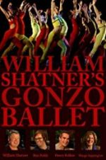 Watch William Shatner\'s Gonzo Ballet 123movies
