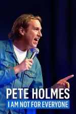 Watch Pete Holmes: I Am Not for Everyone (TV Special 2023) 123movies