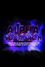 Watch Alpha Squadron 123movies