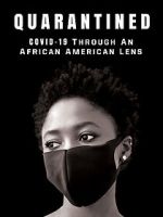 Watch QUARANTINED: COVID-19 Through an African American Lens 123movies