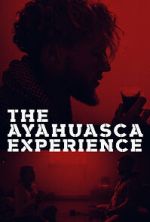 Watch The Ayahuasca Experience (Short 2020) 123movies