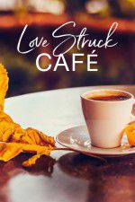 Watch Love Struck Cafe 123movies
