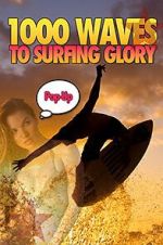 Watch 1000 Waves to Surfing Glory: Pop up Edition 123movies
