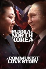 Watch Russia & North Korea: A Communist Love Story 123movies