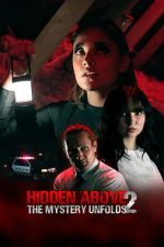 Watch Hidden Above 2: The Mystery Unfolds 123movies