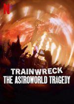 Watch Trainwreck: The Astroworld Tragedy 123movies
