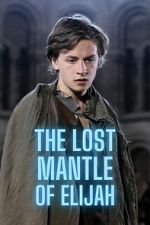 Watch The Lost Mantle of Elijah 123movies