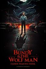 Watch Bundy & The Wolf Man: Closer Than We Think 123movies